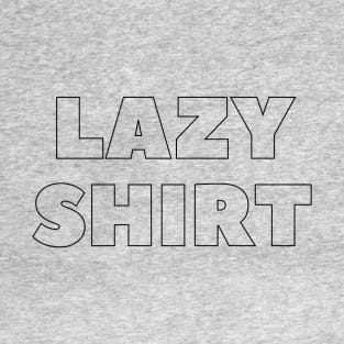 LAZY SHIRT T-Shirt